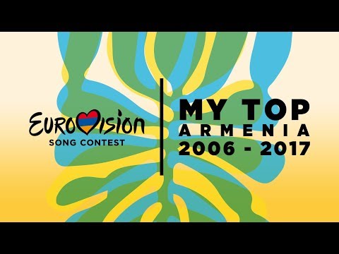 Eurovision Song Contest – Top of Armenia 2006-2017 🇦🇲
