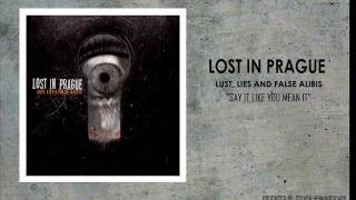 Say It Like You Mean It  - Lost In Prague