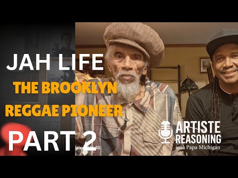 Jah Life: The Brooklyn Reggae Pioneer — Artiste Reasoning (Part 2: From Jamaica to Brooklyn)
