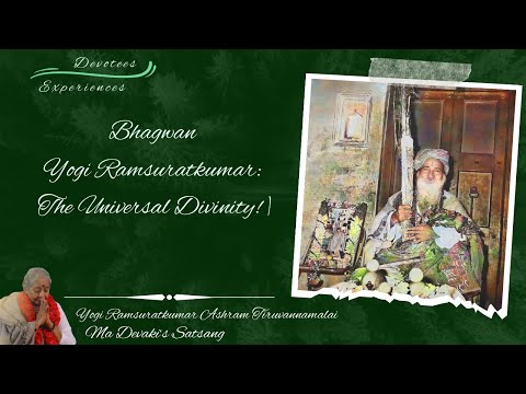 #186-Bhagwan Yogi Ramsuratkumar: The Universal Divinity! | Devotees Experiences| Ma Devaki| 06-12-20