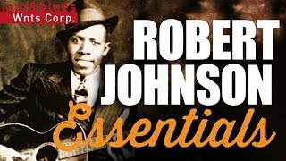 Robert Johnson - Essential Mississippi Delta Blues