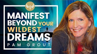 Go Beyond the Law of Attraction & Manifest a Life Beyond Your Wildest Dreams! | PAM GROUT video