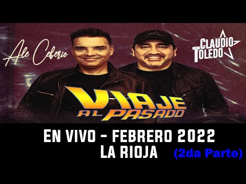 Viaje Al Pasado Ale Ceberio - Claudio Toledo 2da parte - La Rioja Febrero 2022