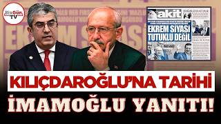 Akit’in Kılıçdaroğlu manşetine Günaydın’dan gündem olacak sözler! "Tar