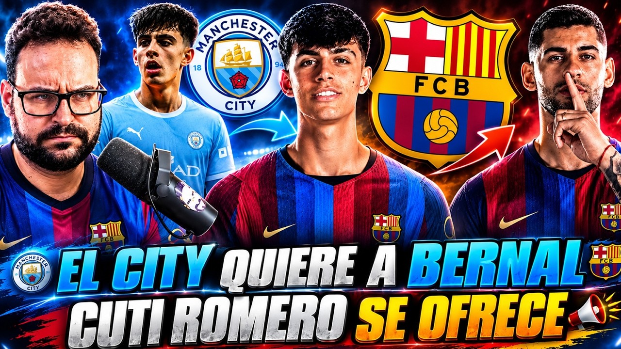 🚨El CITY QUIERE a MARC BERNAL ¡HARÁN OFERTA! - CUTI ROMERO se OFRECE pero le SE ESCAPA al BARÇA