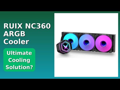 REVIEW (2025): RUIX NC360 ARGB Cooler. ESSENTIAL details.
