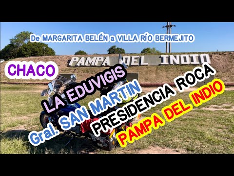CHACO | La Eduvigis | General San Martín | Presidencia Roca | Pampa del Indio | Gino Valentini