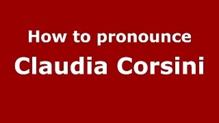 How to pronounce Claudia Corsini