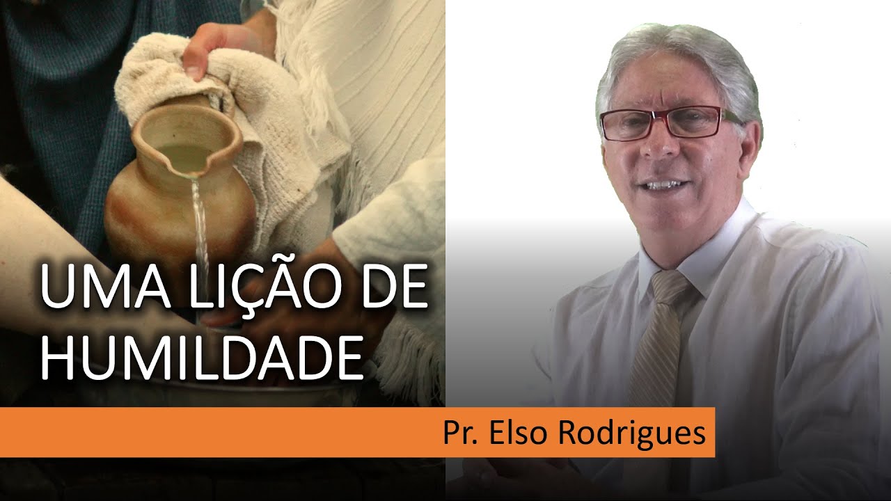 LIÇÃO 08 - UMA LIÇÃO DE HUMILDADE - PR. ELSO RODRIGUES