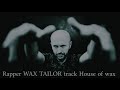 house of wax - wax tailor