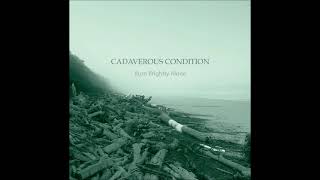 Cadaverous Condition - Burn Brightly Alone (Full Album | rerelease 2021)