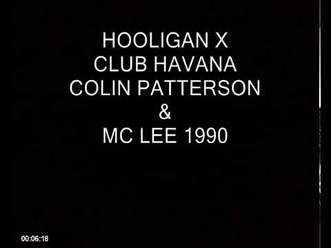HOOLIGAN X CLUB HAVANA COLIN PATTERSON & MC LEE.wmv (Pt1)