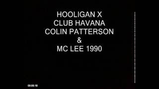 HOOLIGAN X CLUB HAVANA COLIN PATTERSON & MC LEE.wmv (Pt1)