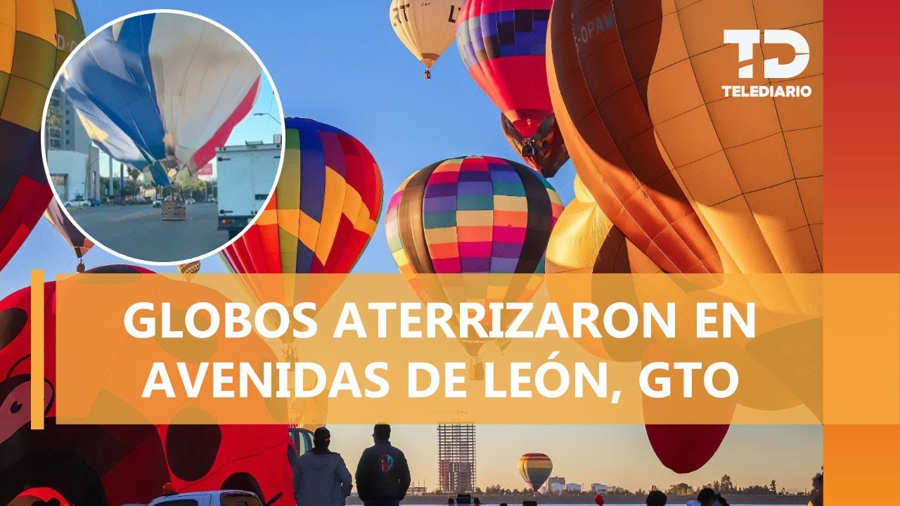 Globos aerostáticos del FIG caen en bulevares de León