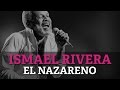 Ismael Rivera - El Nazareno