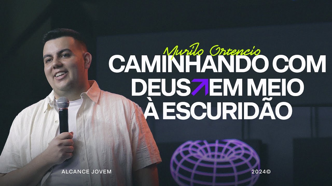 Caminhando com Deus em meio à Escuridão | Murilo Ortencio