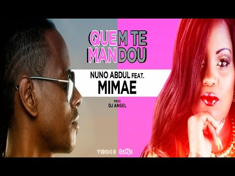 Nuno Abdul Feat. Mimae - Quem Te Mandou