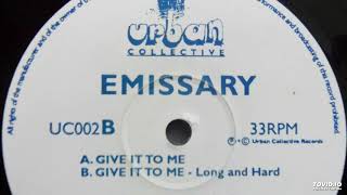 Emissary - Give It To Me (Long And Hard)