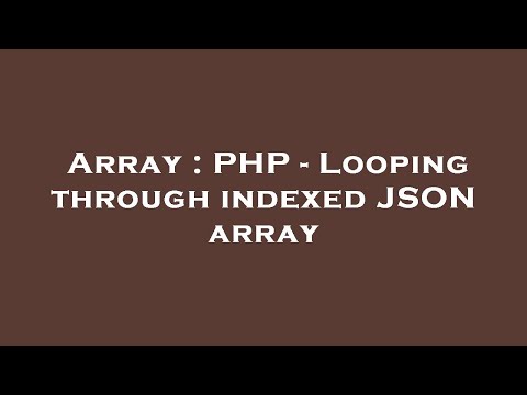 Array Php Looping Through Indexed Json Array