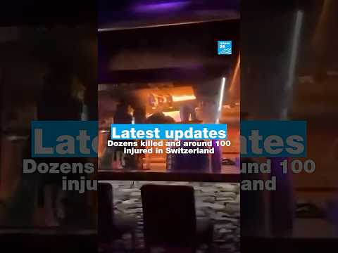 Latest updates: Dozens killed and around 100 injured in Switzerland • FRANCE 24 English