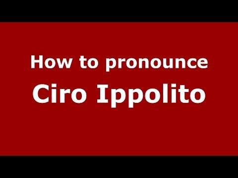 How to pronounce Ciro Ippolito (Italian/Italy) - PronounceNames.com
