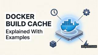 Docker Build Cache Explained: Speed Up Image Builds in 2026