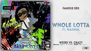 Famous Dex - Whole Lotta Ft. Warhol.ss (Weird Vs. Crazy)