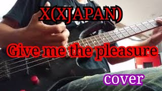 X(XJAPAN) Give me the pleasure (cover)