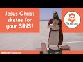 Jesus Christ Skates For Your SINS