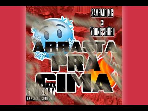 Sampaio Mc - Arrasta pra cima (part. Young Shõri)