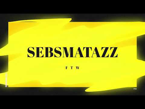 Sebsmatazz - FTW (2017)