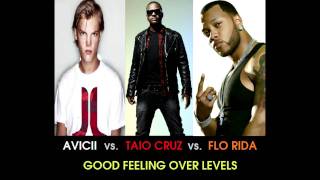 Avicii vs. Taio Cruz vs. Flo Rida - Good Feeling Over Levels (Stelmix 4&#39; Mashup Radio Edit)