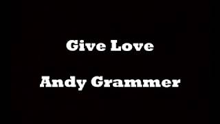 Give love andy grammer lyrics