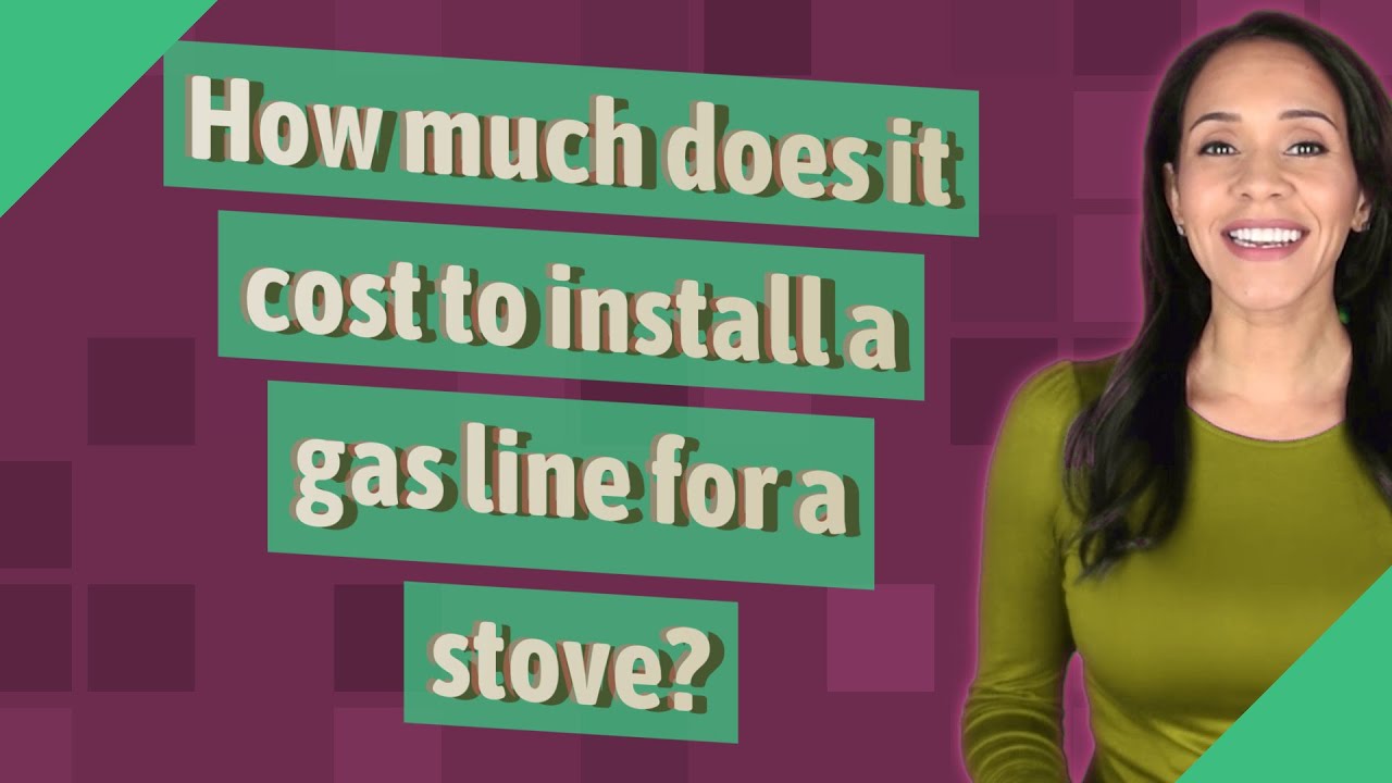How much does it cost to install a gas line for a stove?