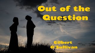 Gilbert O'Sullivan   -  Out of the Question