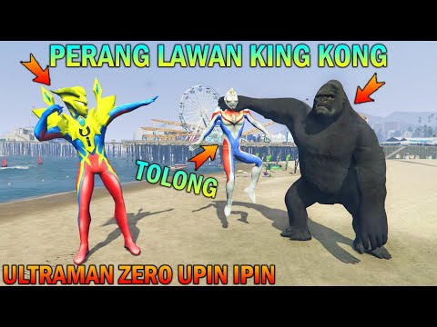 ULTRAMAN ZERO UPIN IPIN FIGHT AGAINST GIANT KING KONG - GTA 5 BOCIL SULTAN