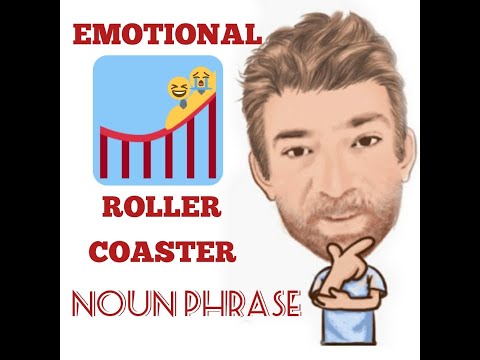 English Tutor Nick P Noun Phrase (299) An Emotional Roller Coaster