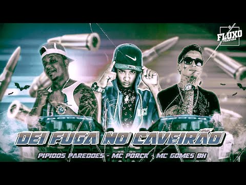 BREGÃ FUNK - DEI FUGA NO CAVEIRÃO - PIPI DOS PAREDÕES, MC PORCK & MC GOMES BH