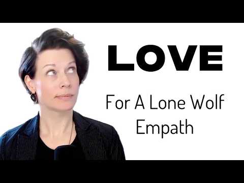 Why Lone Wolf Empaths Struggle with Love | Balancing the Masculine and Feminine Energies