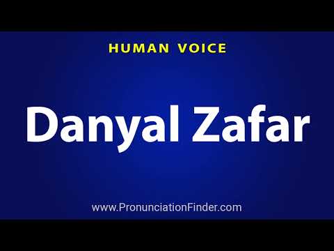 How To Pronounce Danyal Zafar