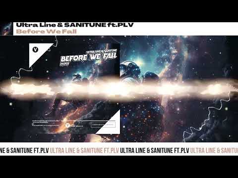 Ultra Line & SANITUNE ft.PLV - Before We Fall