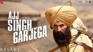 Ajj Singh Garjega - Kesari | Akshay Kumar &amp; Parineeti Chopra | Jazzy B | Chirrantan Bhatt