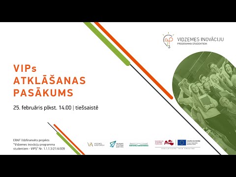 25.02.2022 "VIDZEMES INOVĀCIJU PROGRAMMAS STUDENTIEM - VIPS" - ATKLĀŠANAS PASĀKUMS