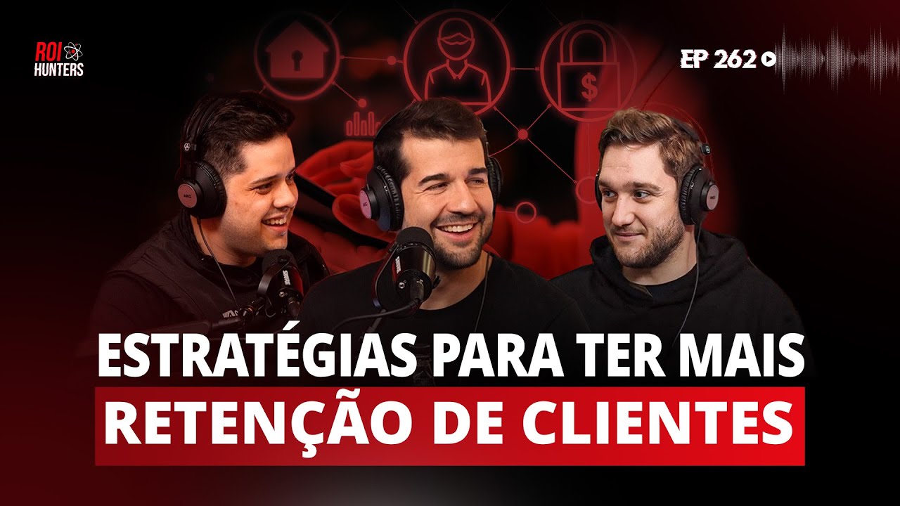 Como aumentar a retenção de clientes (com Bruno Nardon) | ROI Hunters #262