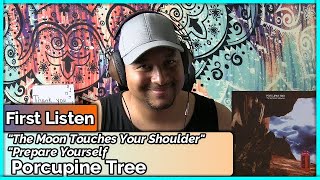 Porcupine Tree- The Moon Touches Your Shoulder &amp; Prepare Yourself  REACTION &amp; REVIEW