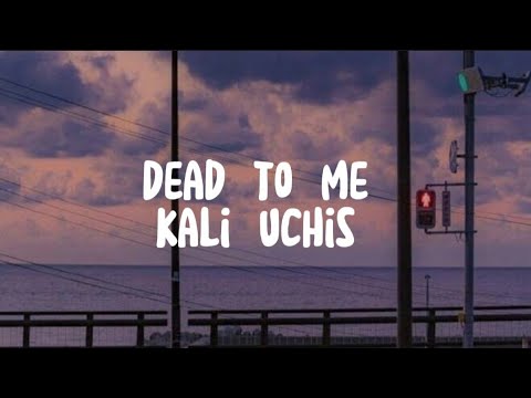 Dead To Me - Kali Uchis