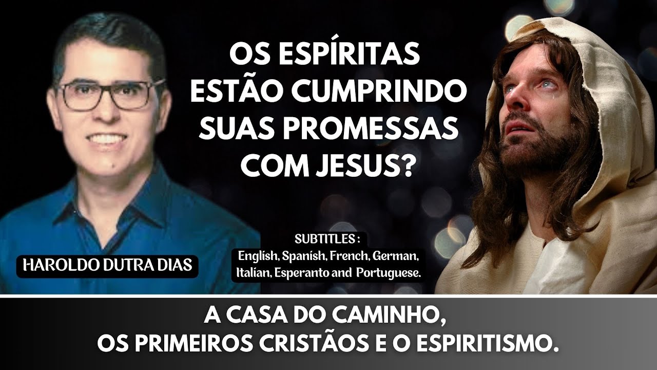 Haroldo Dutra Dias ❤️THE HOUSE OF THE WAY, THE FIRST CHRISTIANS AND SPIRITISM❤️ @MensagensDoBem ​