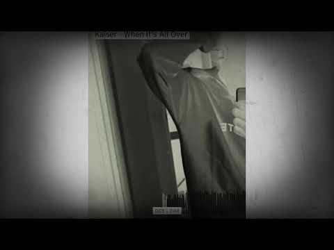 316 - When It’s All Over (Kaiser)