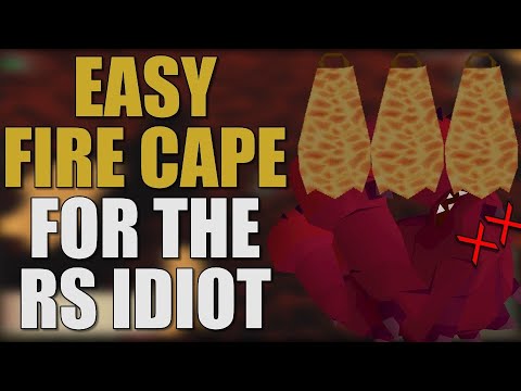 Easy Fire Cape For The RuneScape Idiot [OSRS 2021]
