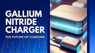 Gallium Nitride Chargers: The Future of Charging #gancharger